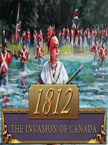1812: The Invasion of Canada — Steam, Standard