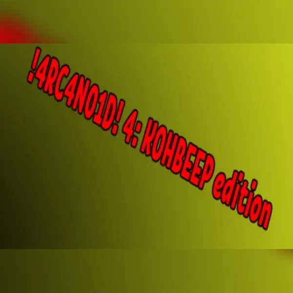!4RC4N01D! 4: KOHBEEP edition — Steam, Standard