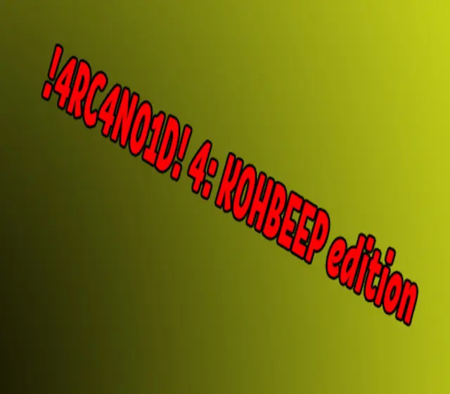 !4RC4N01D! 4: KOHBEEP edition — Steam, Standard
