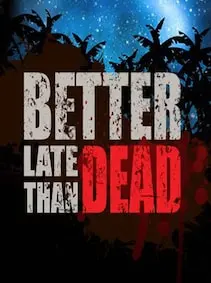 Better Late Than DEAD — Steam, Standard