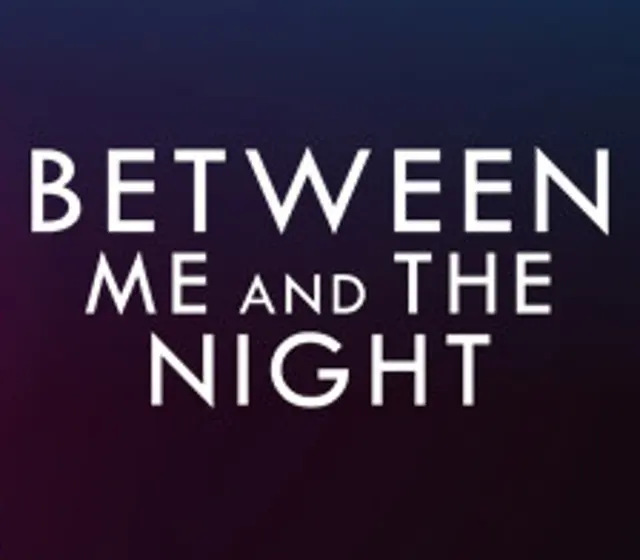 Between Me and The Night — Steam, Standard