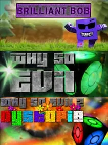 Brilliant Bob + Why So Evil + Why So Evil 2: Dystopia — Steam, Standard