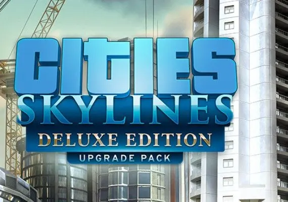 Cities: Skylines - Upgrade Pack DLC Deluxe Edition EN — Steam, Deluxe Edition