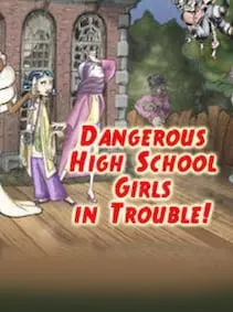 Dangerous High School Girls in Trouble! — Steam, Standard