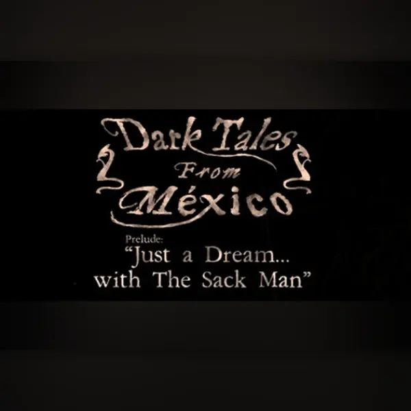 Dark Tales from México: Prelude. Just a Dream... with The Sack Man — Steam, Standard