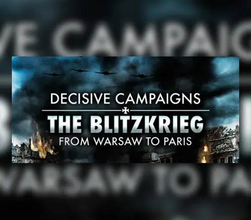 Decisive Campaigns: The Blitzkrieg from Warsaw to Paris — Steam, Standard