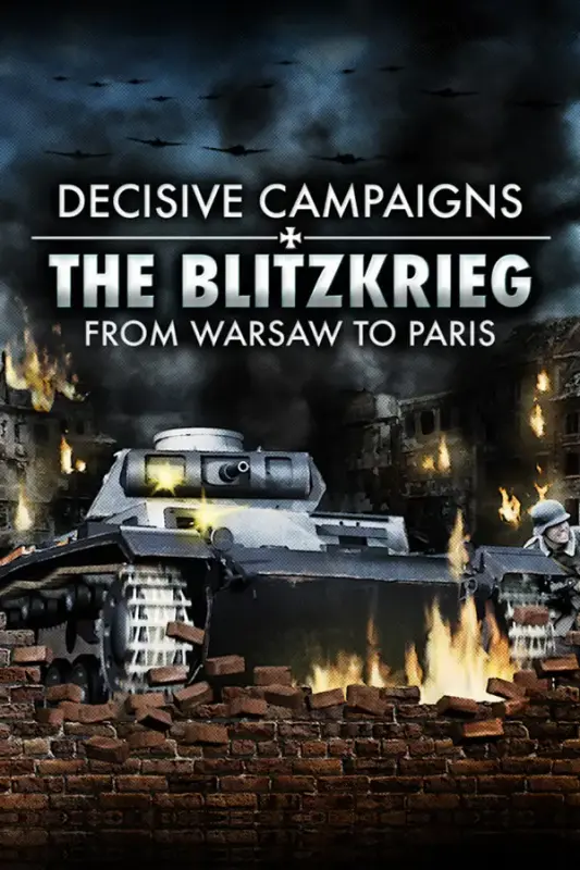 Decisive Campaigns The Blitzkrieg from Warsaw to Paris — Steam, Standard