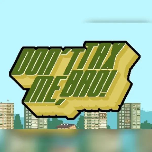 Don't Tax Me, Bro! — Steam, Standard