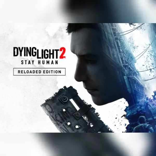 Dying Light 2 Stay Human - Reloaded Edition — Steam, Standard