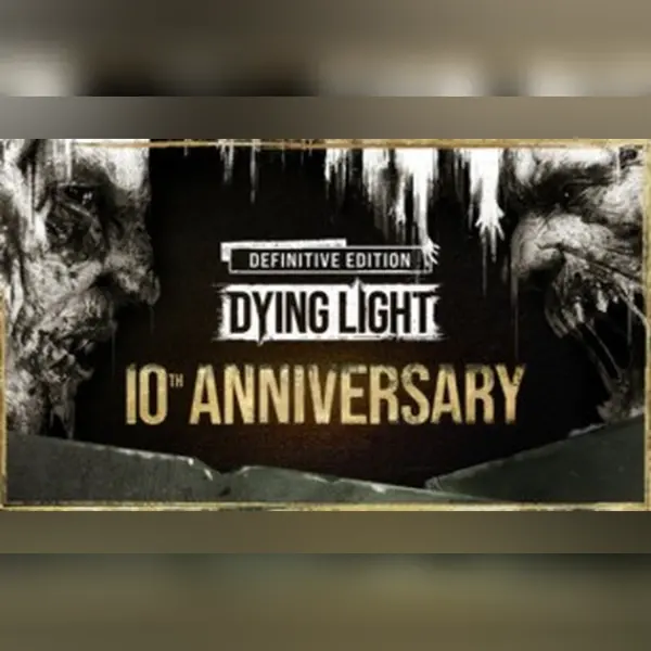 Dying Light: Definitive 10th Anniversary Edition — Steam, Anniversary Edition