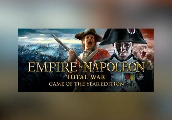 Empire and Napoleon: Total War - GOTY Collection EN/DE/FR/PL/RU/ES — Steam, GOTY Collection