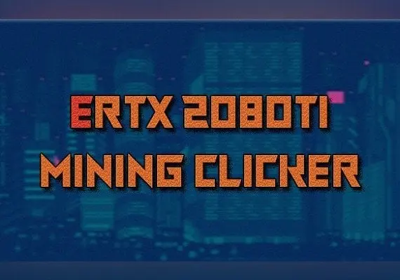 ERTX 2080TI Mining Clicker EN — Steam, Standard