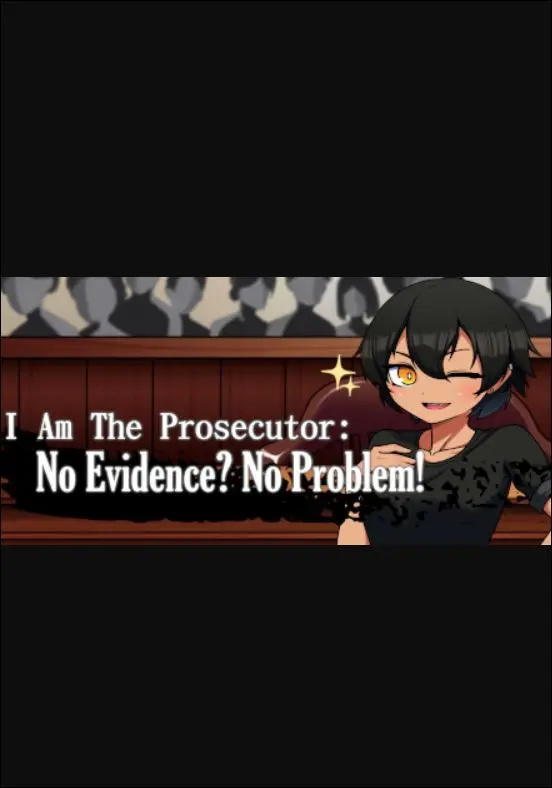 I Am The Prosecutor: No Evidence? No Problem! — Steam, Standard