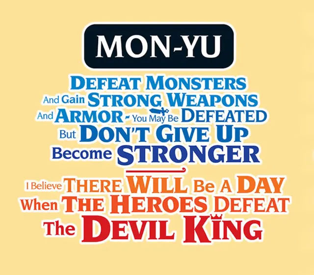 Mon-Yu: Defeat Monsters And Gain Strong Weapons And Armor. You May Be Defeated, But Don’t Give Up. Become Stronger. I Believe There Will Be A Day When The Heroes Defeat The Devil King. — Nintendo, Standard
