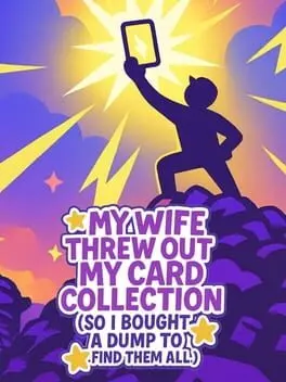 My Wife Threw Out My Card Collection (So I Bought a Dump to Find Them All) — Steam, Standard