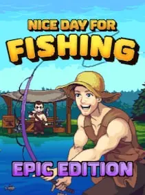 Nice Day for Fishing | Epic Edition — Steam, Standard