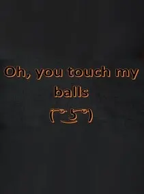 Oh, you touch my balls ( ͡° ͜ʖ ͡°) — Steam, Standard