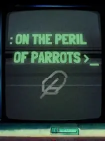 On the Peril of Parrots — Steam, Standard