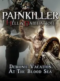 Painkiller Hell & Damnation - Demonic Vacation at the Blood Sea — Steam, Standard