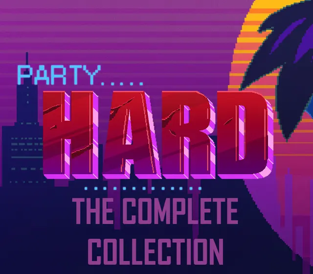 Party Harder - The Complete Collection — Steam, Complete Collection