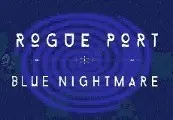 Rogue Port - Blue Nightmare — Steam, Standard