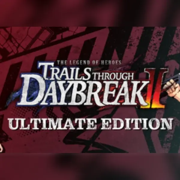 The Legend of Heroes: Trails through Daybreak II Ultimate Edition — Steam, Ultimate Edition