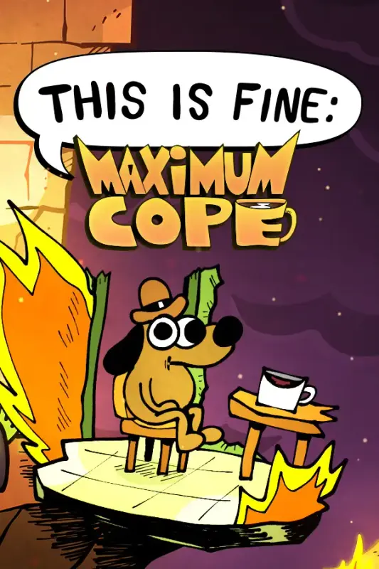 This Is Fine Maximum Cope — Steam, Standard