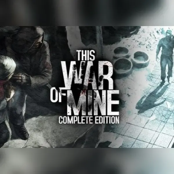 This War of Mine: Complete Edition — Steam, Complete Edition