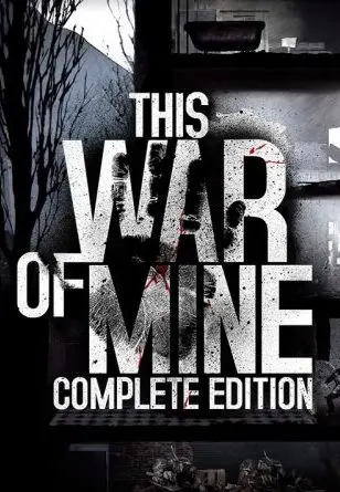 This War of Mine: Complete Edition — Steam, Complete Edition
