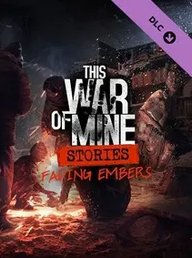 This War of Mine: Stories - Fading Embers (ep. 3) — Steam, Standard