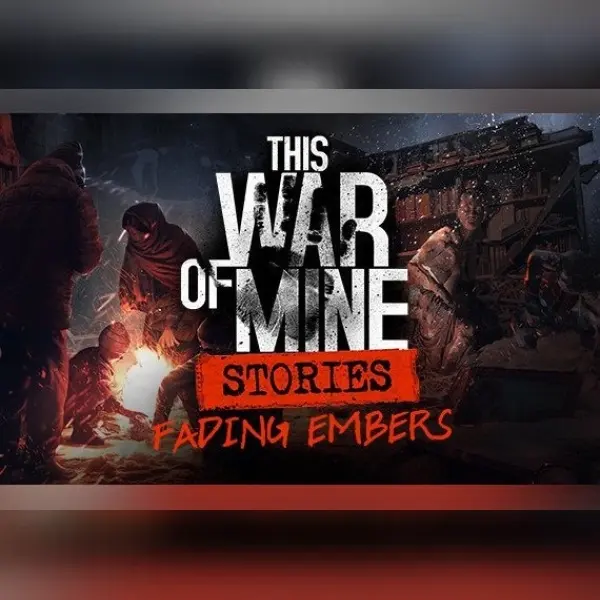 This War Of Mine: Stories - Fading Embers (Ep, 3) (DLC) (DLC) — Steam, Standard