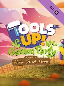 Tools Up! Garden Party - Episode 3: Home Sweet Home — Steam, Standard