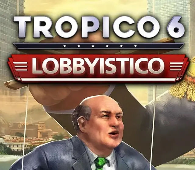 Tropico 6 - Lobbyistico DLC — Steam, Standard
