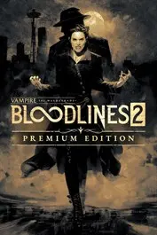 Vampire: The Masquerade® - Bloodlines™ 2 - Premium Edition — Xbox Series X|S, Premium Edition