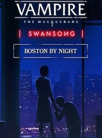 Vampire: The Masquerade - Swansong BOSTON BY NIGHT — Steam, Standard
