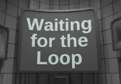 Waiting for the Loop — Steam, Standard