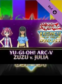 Yu-Gi-Oh! Legacy of the Duelist: Arc-V Zuzu v. Julia — Steam, Standard